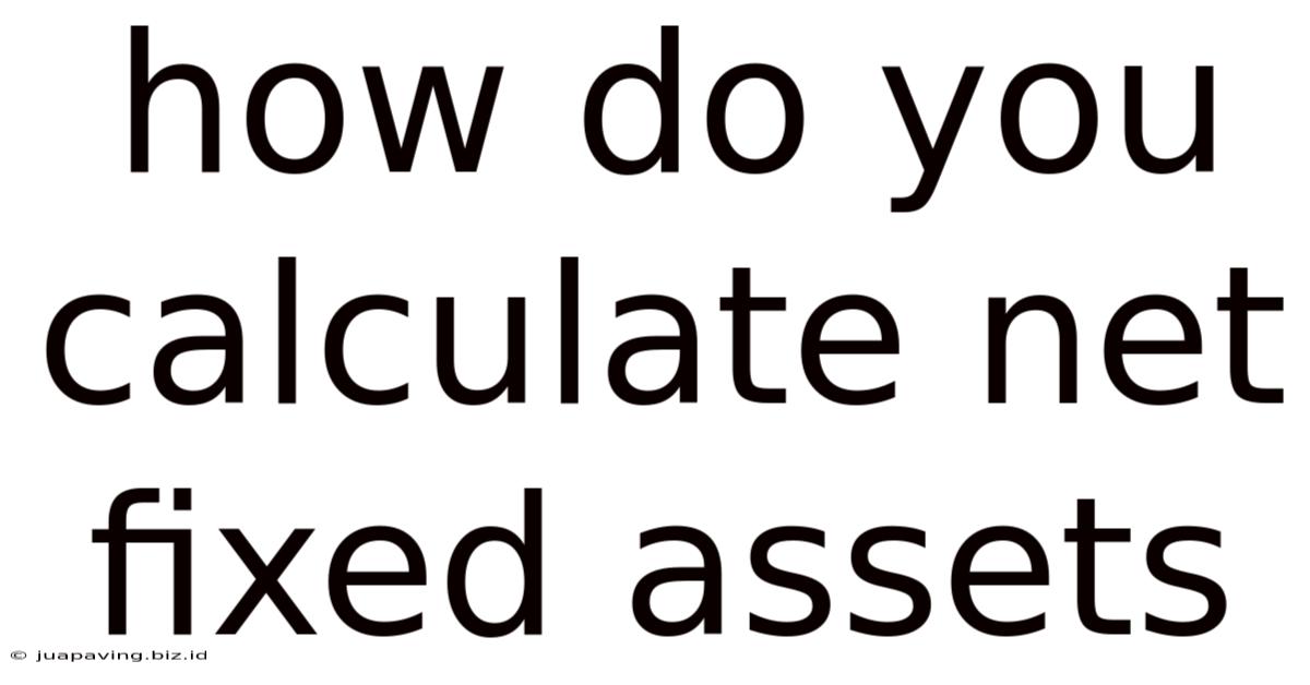How Do You Calculate Net Fixed Assets