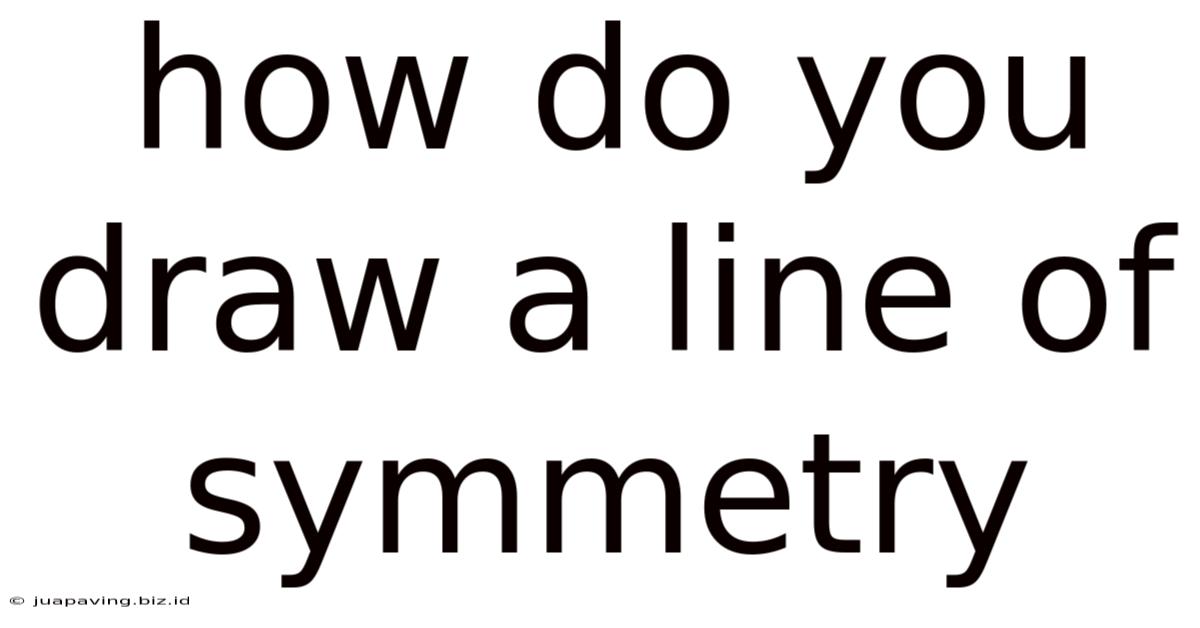 How Do You Draw A Line Of Symmetry