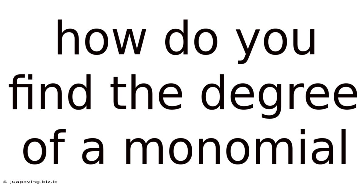 How Do You Find The Degree Of A Monomial