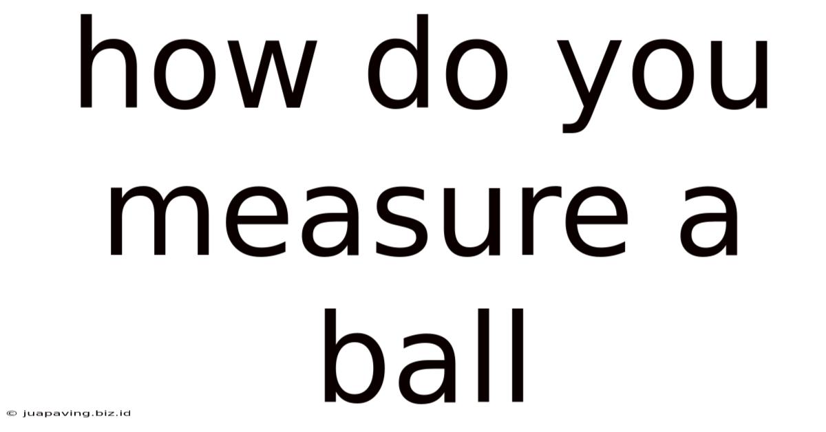 How Do You Measure A Ball