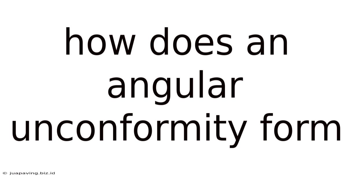 How Does An Angular Unconformity Form