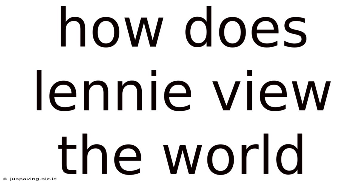 How Does Lennie View The World