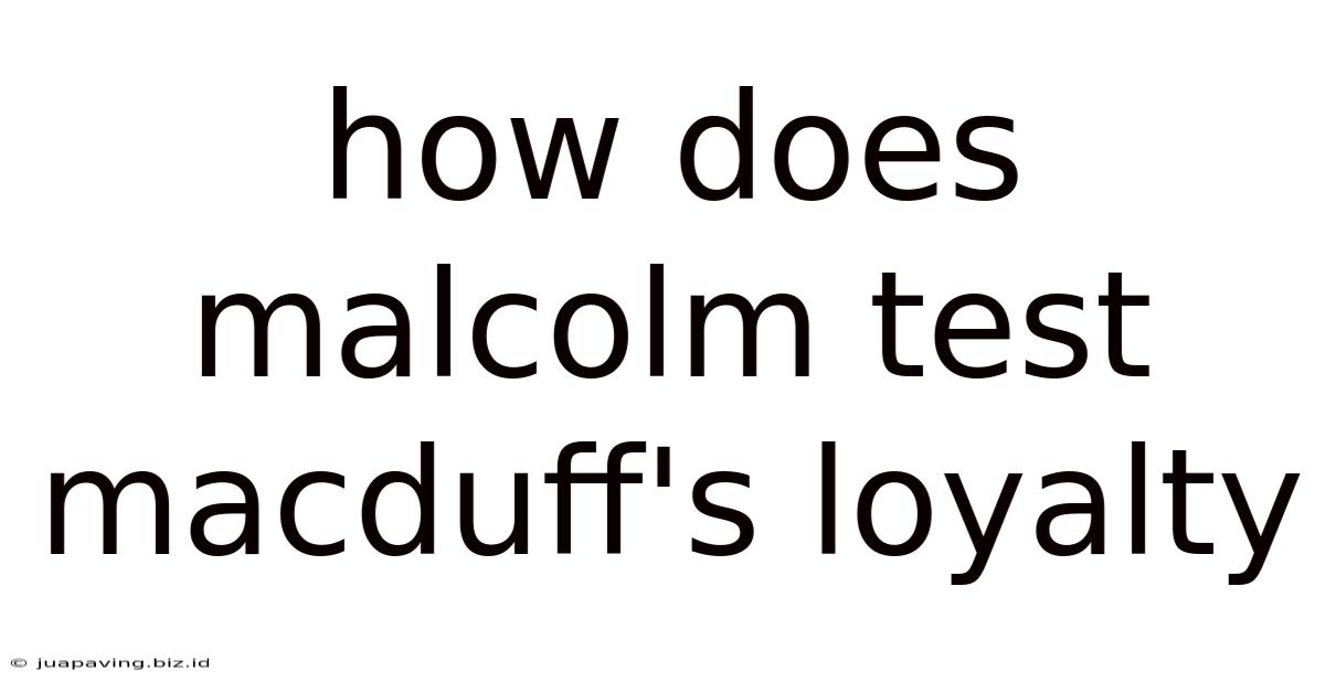 How Does Malcolm Test Macduff's Loyalty
