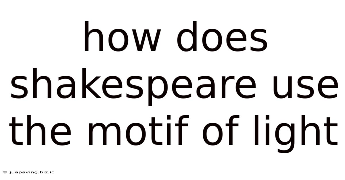 How Does Shakespeare Use The Motif Of Light