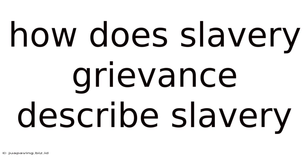How Does Slavery Grievance Describe Slavery