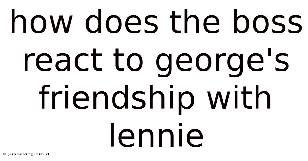 How Does The Boss React To George's Friendship With Lennie