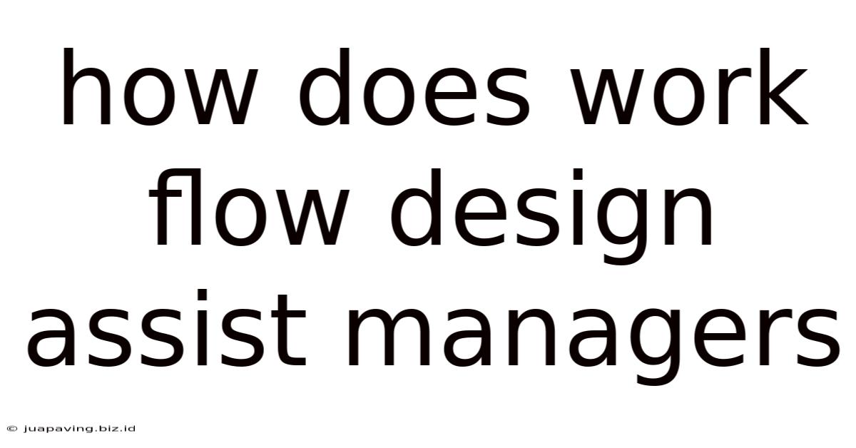 How Does Work Flow Design Assist Managers