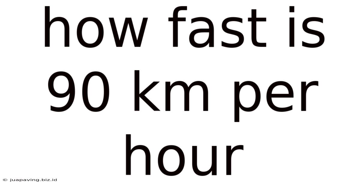 How Fast Is 90 Km Per Hour