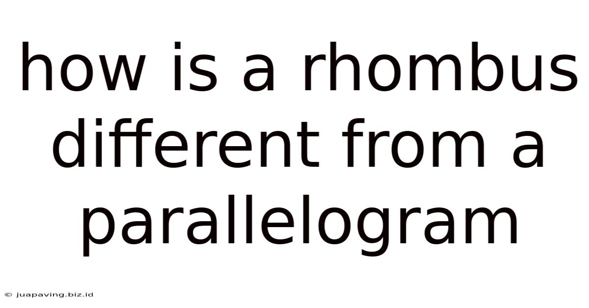 How Is A Rhombus Different From A Parallelogram
