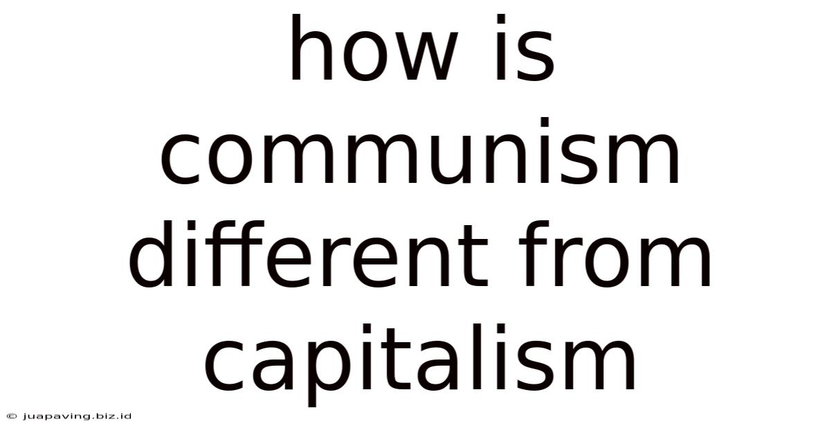 How Is Communism Different From Capitalism