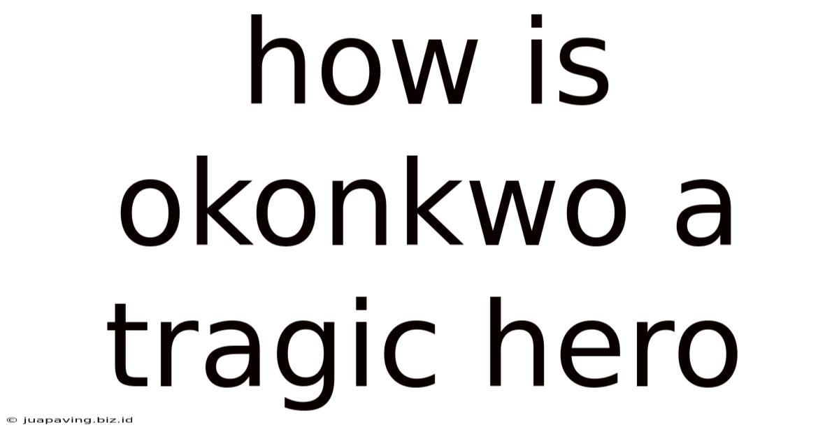 How Is Okonkwo A Tragic Hero