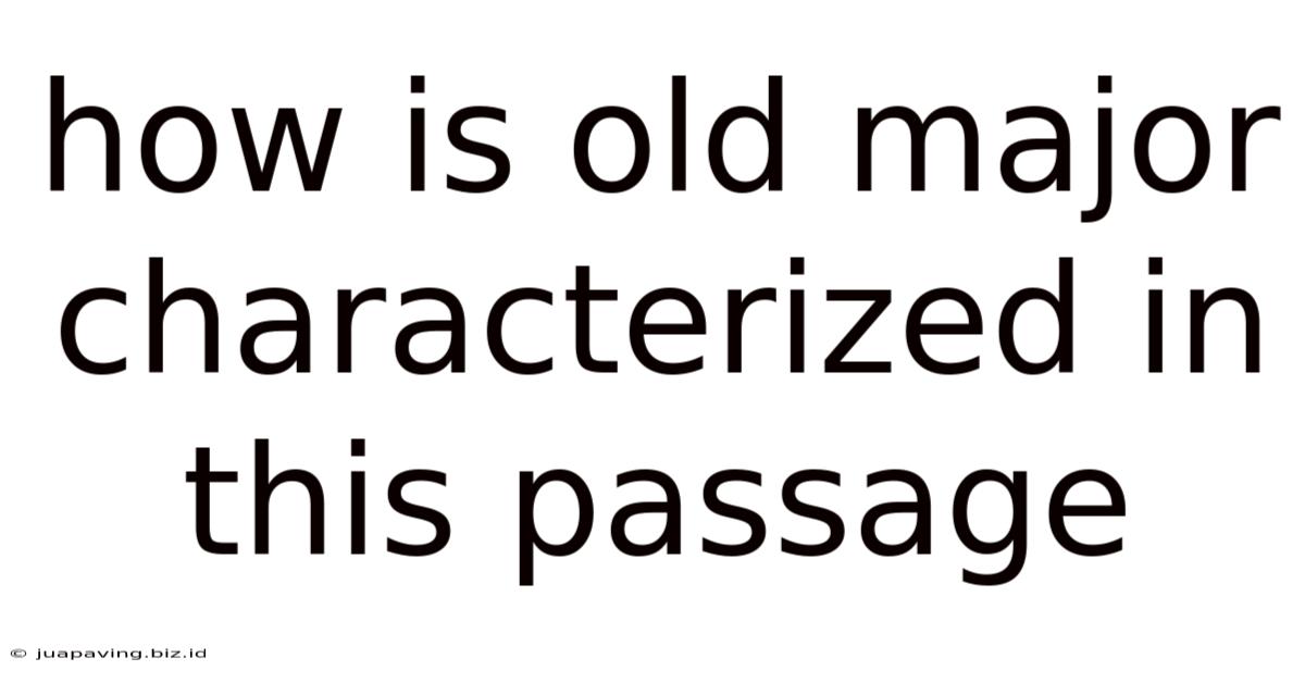 How Is Old Major Characterized In This Passage