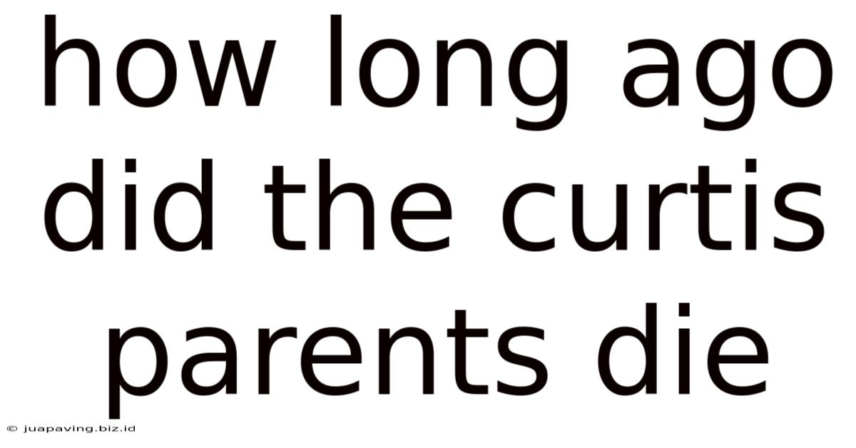 How Long Ago Did The Curtis Parents Die