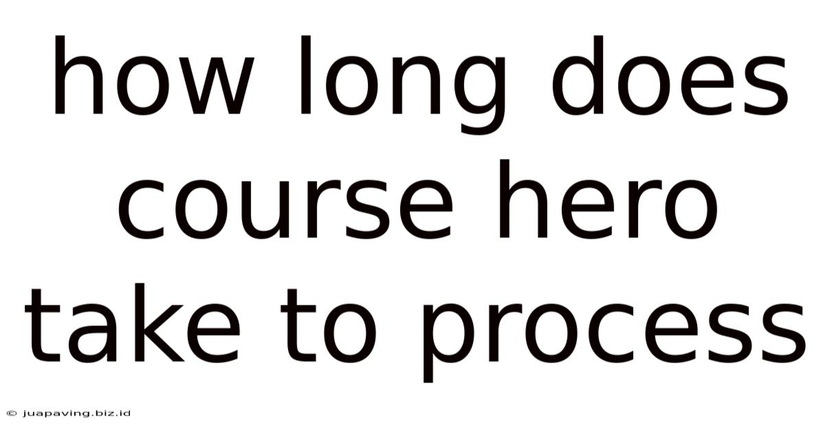 How Long Does Course Hero Take To Process
