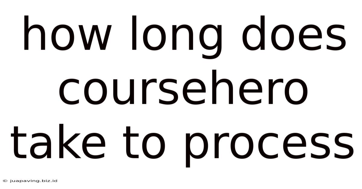 How Long Does Coursehero Take To Process
