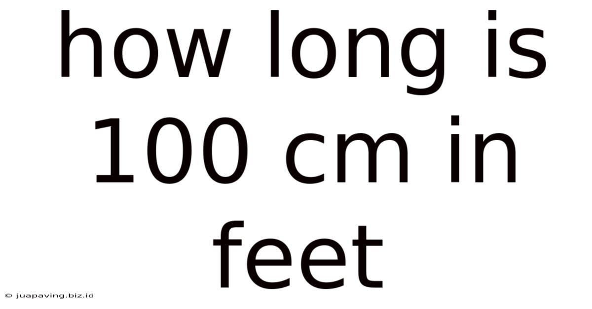 How Long Is 100 Cm In Feet