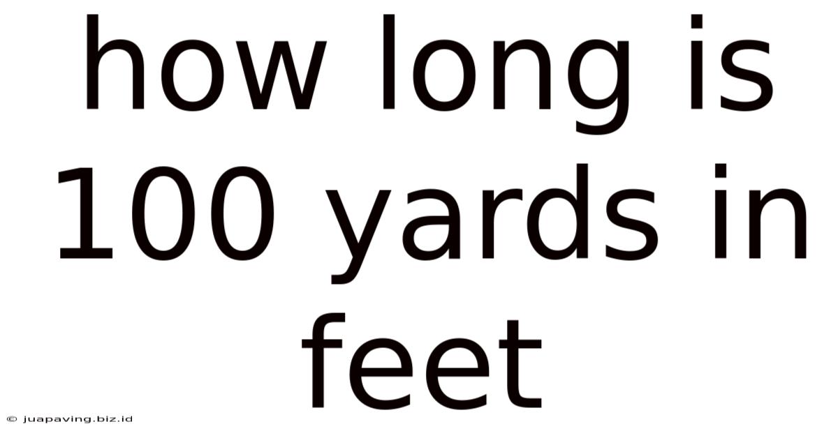 How Long Is 100 Yards In Feet
