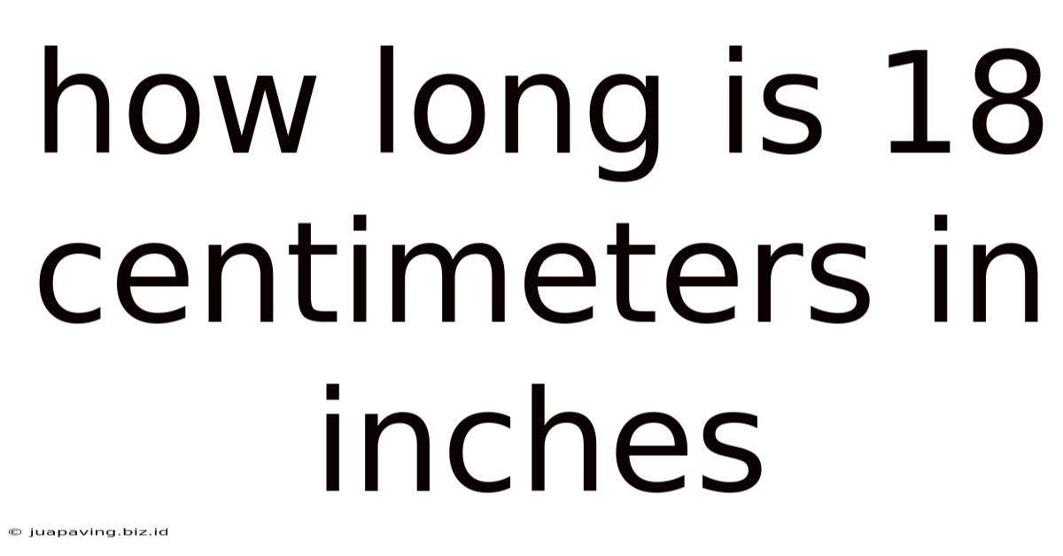 How Long Is 18 Centimeters In Inches