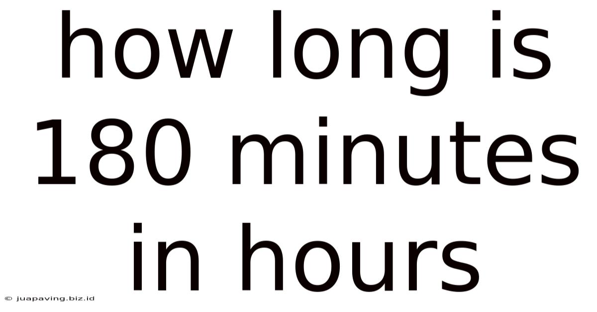 How Long Is 180 Minutes In Hours