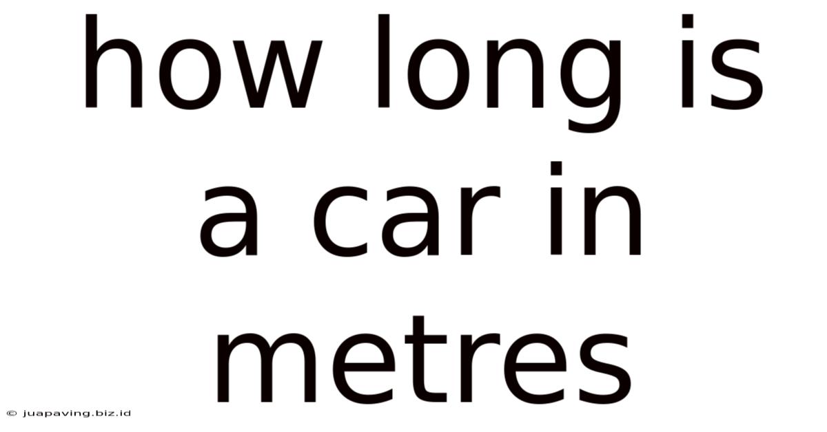 How Long Is A Car In Metres