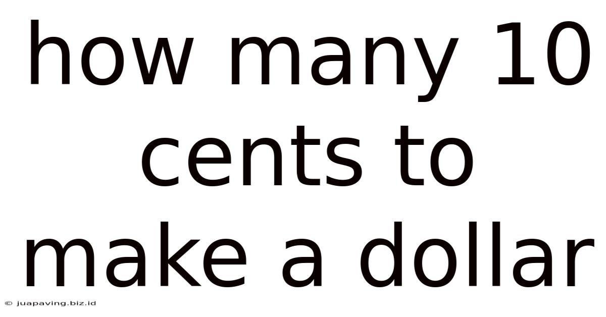 How Many 10 Cents To Make A Dollar