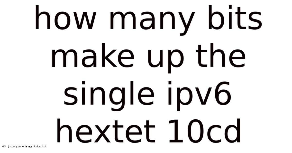 How Many Bits Make Up The Single Ipv6 Hextet 10cd