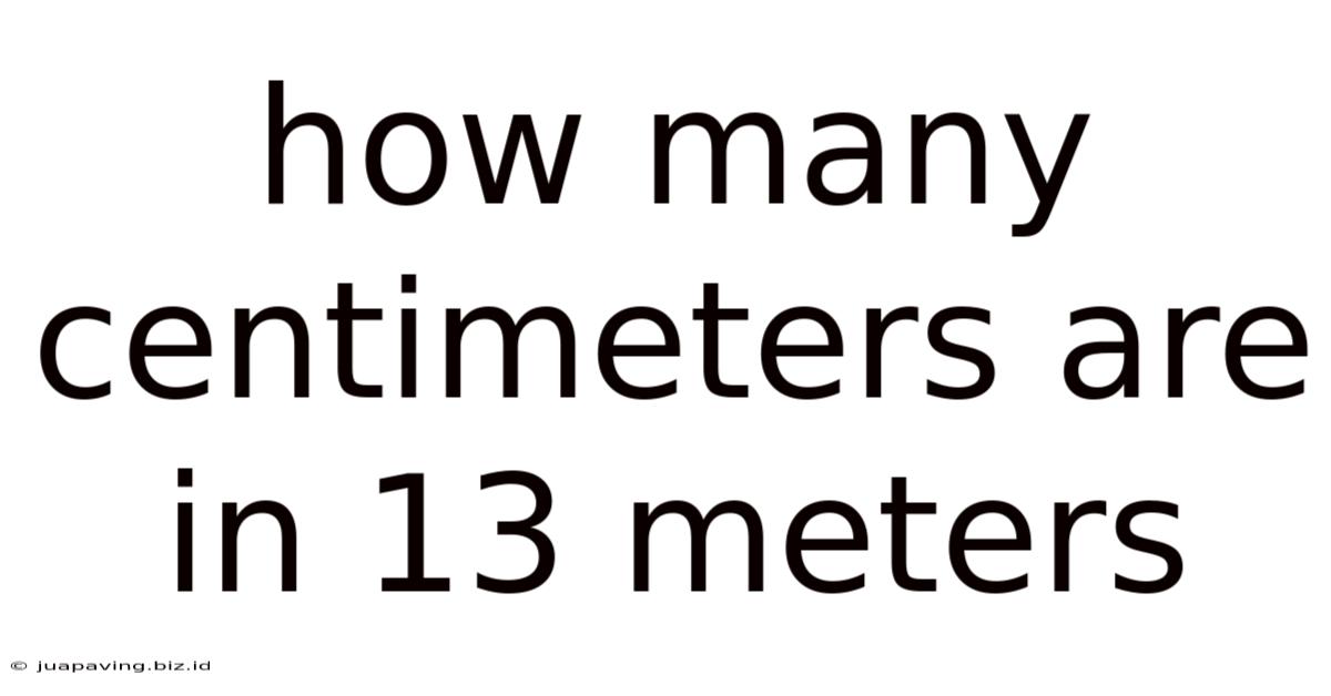 How Many Centimeters Are In 13 Meters
