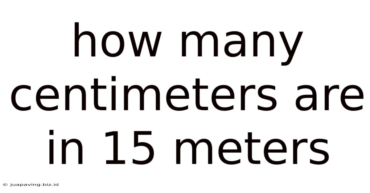 How Many Centimeters Are In 15 Meters