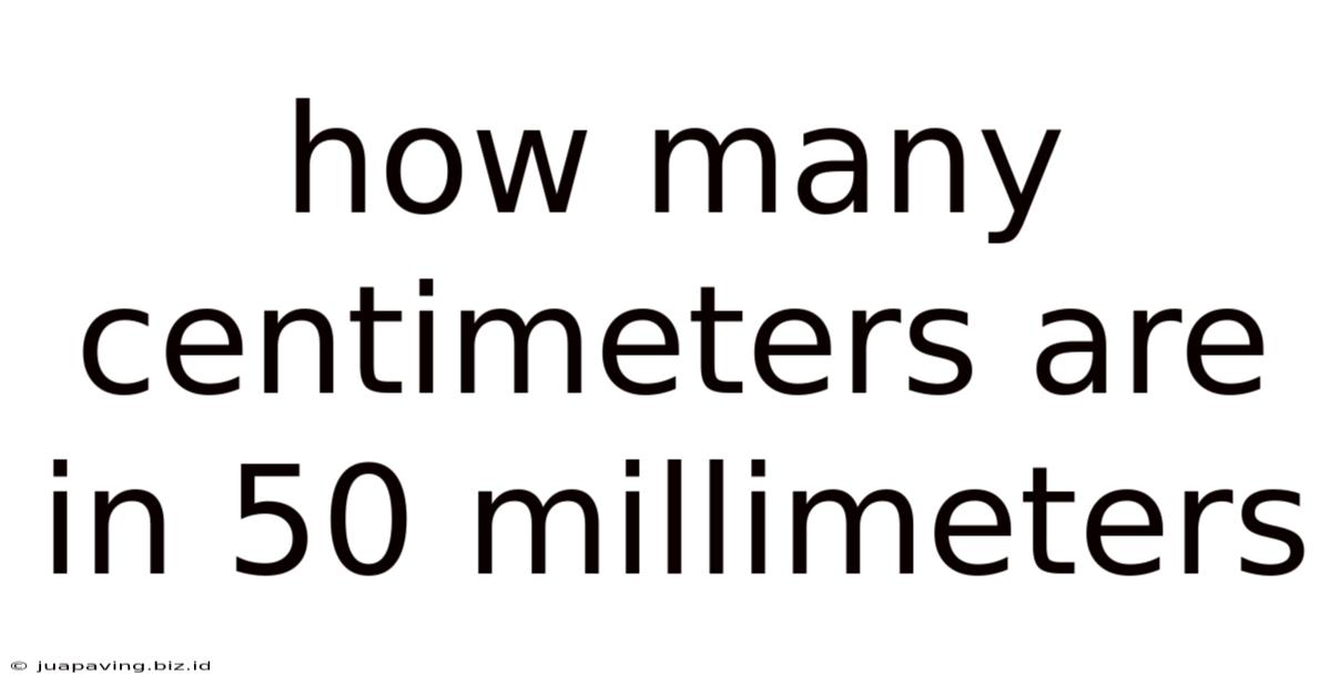 How Many Centimeters Are In 50 Millimeters