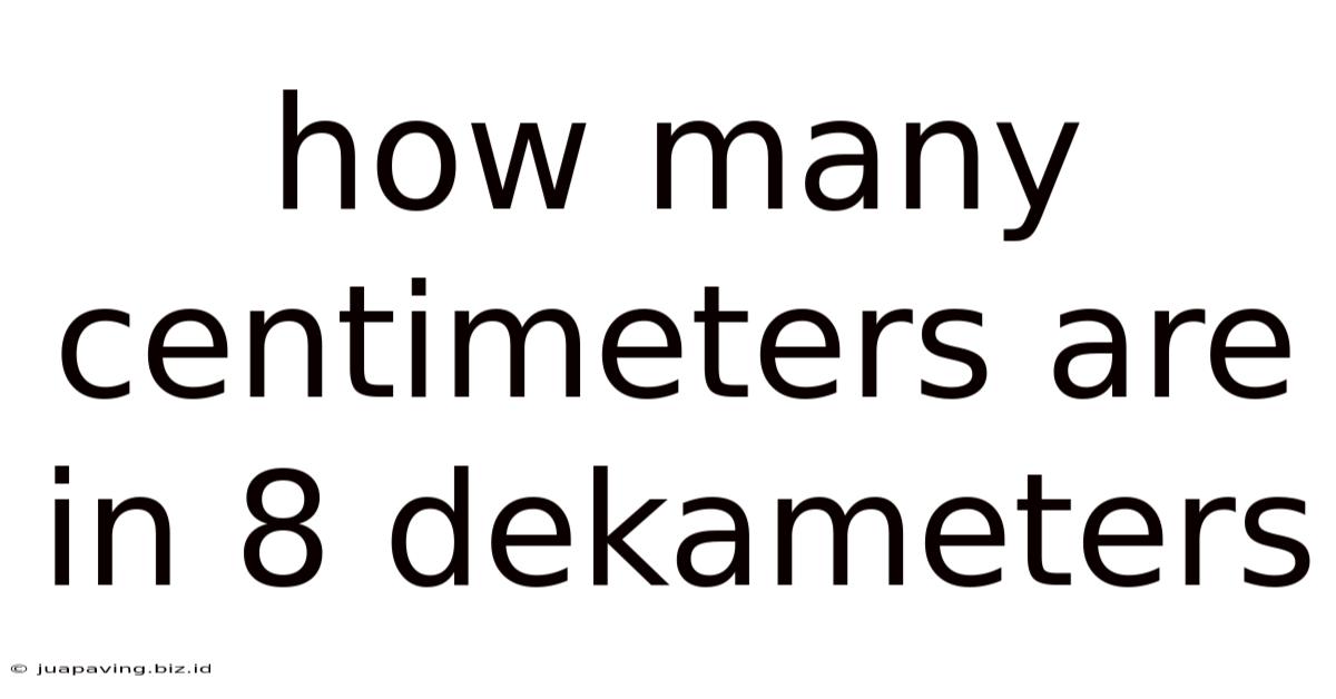 How Many Centimeters Are In 8 Dekameters