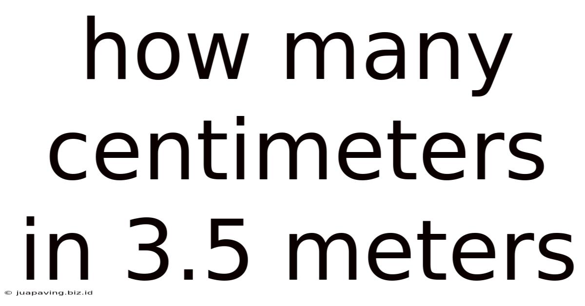How Many Centimeters In 3.5 Meters