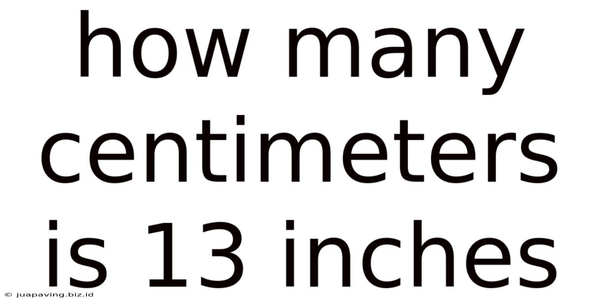 How Many Centimeters Is 13 Inches