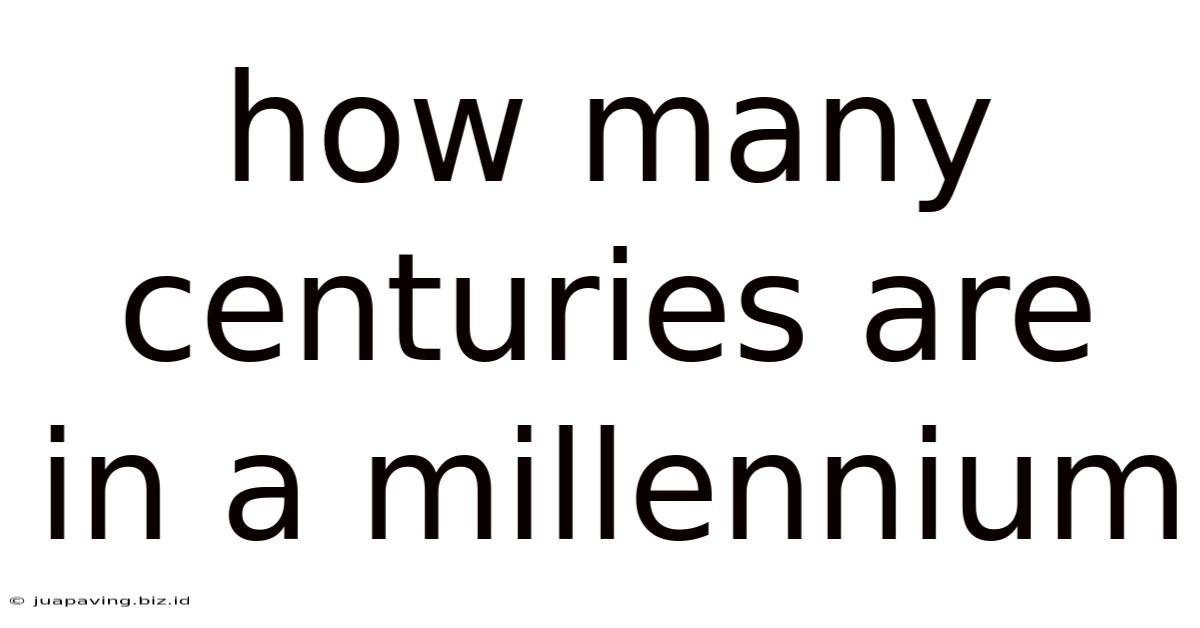 How Many Centuries Are In A Millennium