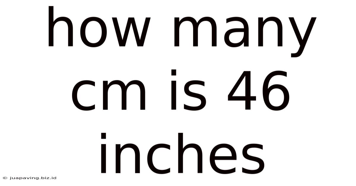 How Many Cm Is 46 Inches
