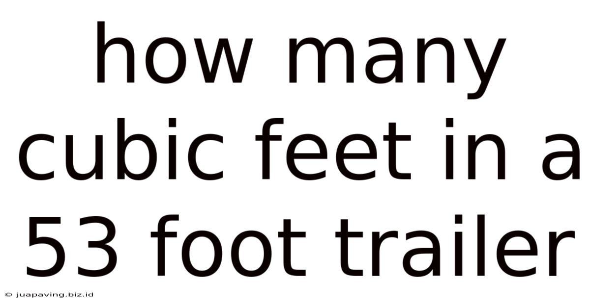 How Many Cubic Feet In A 53 Foot Trailer