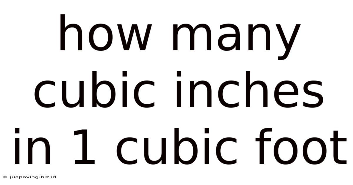 How Many Cubic Inches In 1 Cubic Foot