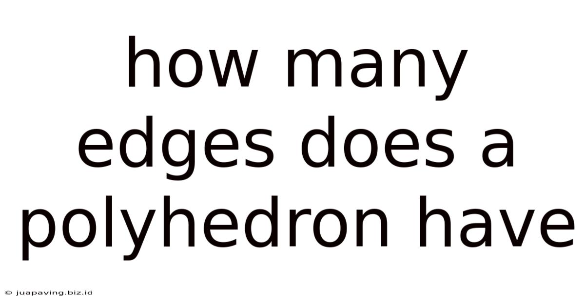 How Many Edges Does A Polyhedron Have