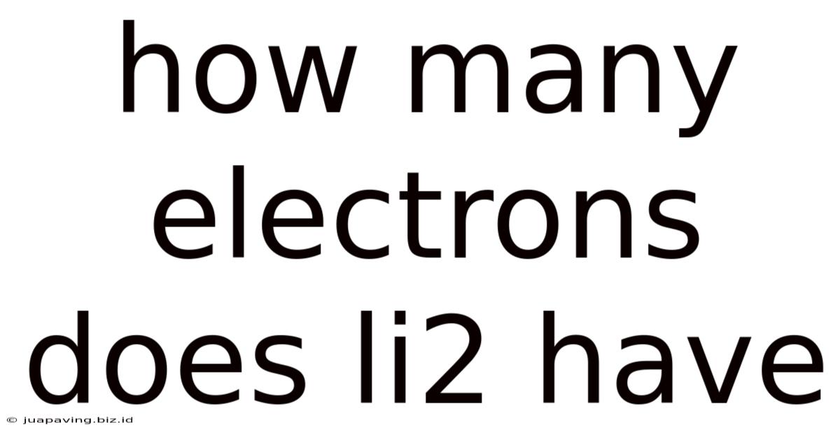 How Many Electrons Does Li2 Have