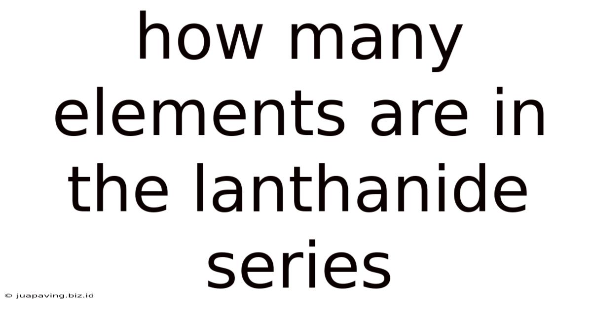 How Many Elements Are In The Lanthanide Series
