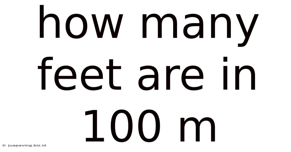 How Many Feet Are In 100 M