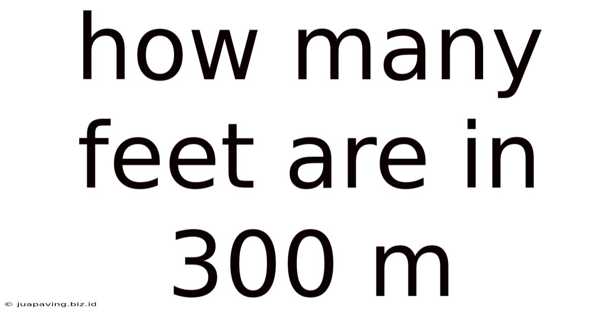 How Many Feet Are In 300 M