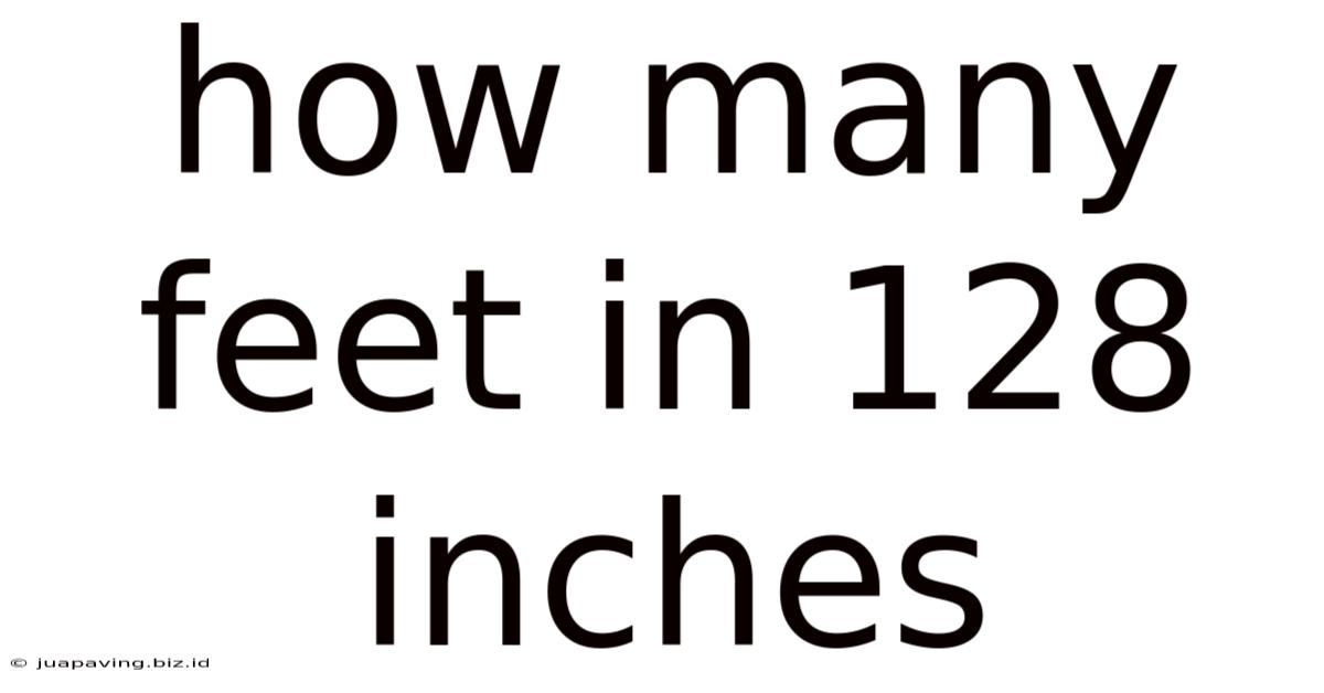 How Many Feet In 128 Inches
