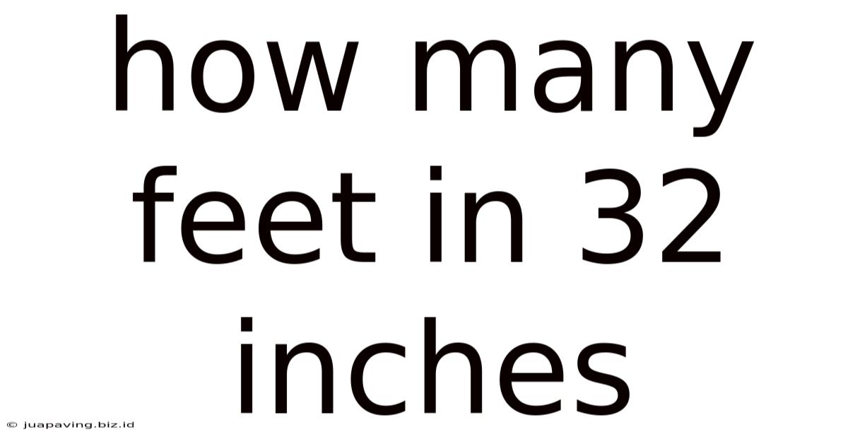 How Many Feet In 32 Inches