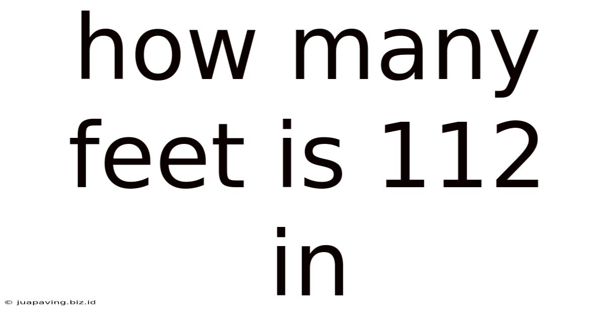 How Many Feet Is 112 In