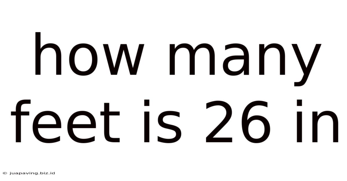 How Many Feet Is 26 In