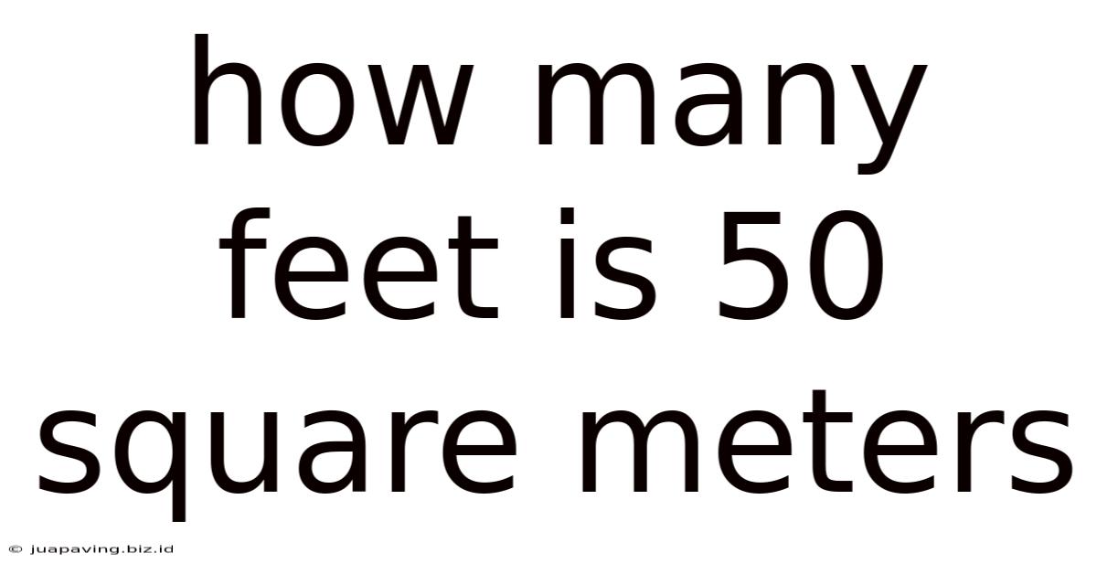 How Many Feet Is 50 Square Meters