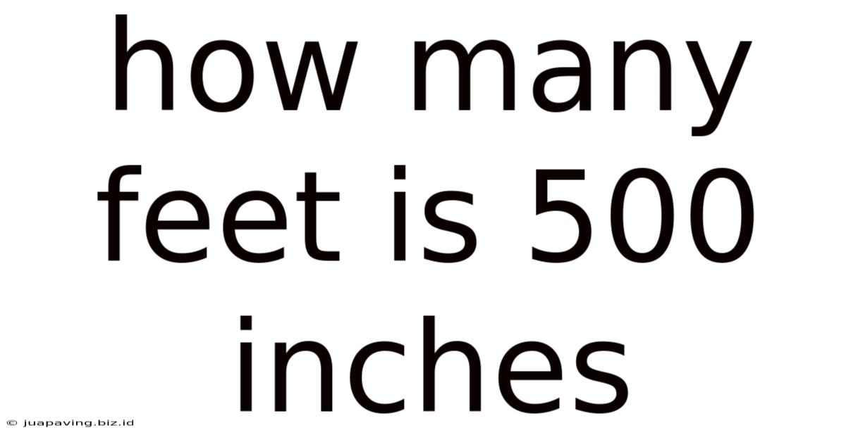 How Many Feet Is 500 Inches