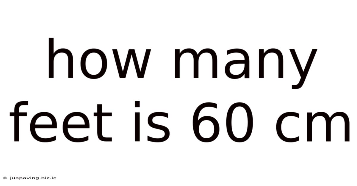 How Many Feet Is 60 Cm