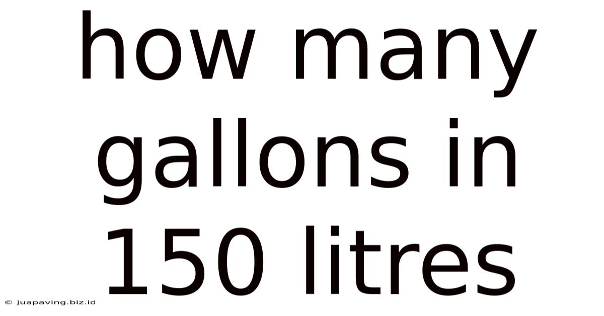 How Many Gallons In 150 Litres