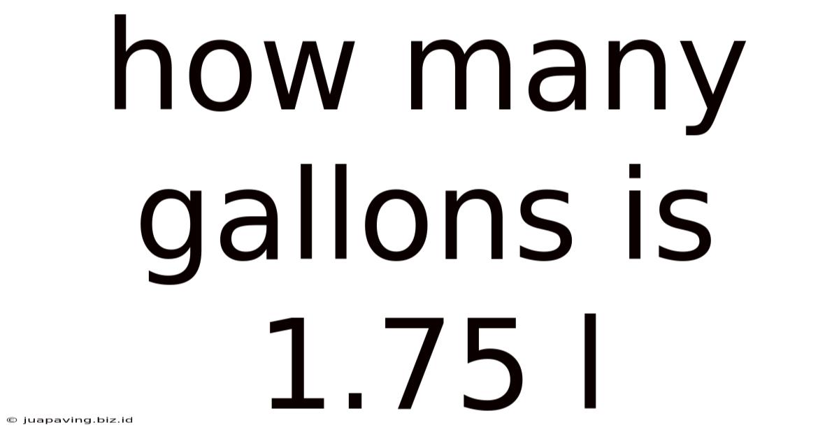 How Many Gallons Is 1.75 L